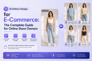AI Clothes Changer for E-Commerce Complete Guide